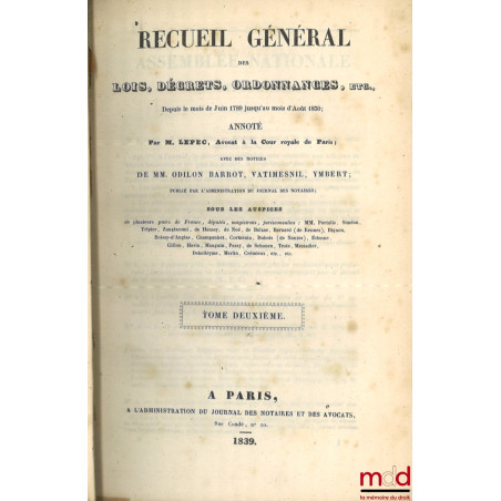 RECUEIL GÉNÉRAL ANNOTÉ DES LOIS, DÉCRETS, ORDONNANCES, ETC., ETC., depuis le mois de juin 1789 jusqu?au mois d?août 1830 ; av...