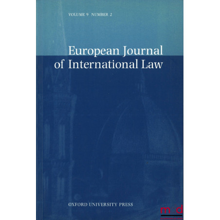 EUROPEAN JOURNAL OF INTERNATIONAL LAW :Volume 9 (1998) : n° 2 et 3 ;Volume 19 (2008) : n° 2 à 5 ;Volume 20 (2009) : n° 1 à...