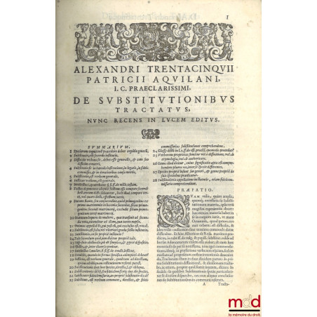 Alexandri Trentacinquii, I.C. praeclarissimi, patricii Aquilani, De substitutionibus tractatus, Hanc ultimarum voluntatum præ...