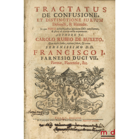 TRACTATUS DE CONFUSIONE, ET DISTINCTIONE JURIUM Defuncti, & Hæredis. In quo novis distinctionibus opiniones DD. conciliantur,...