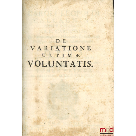 CAROLI LEOPOLDI CALCAGNINI PATRITII FERRARIENSIS S.R.E. CARDINALIS. De Variatione ultimæ Voluntatis. Trebellianica. Variisque...