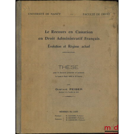 LE RECOURS EN CASSATION EN DROIT ADMINISTRATIF FRANÇAIS, Évolution et régime actuel, Thèse (Président : M. Luchaire ; Assesse...