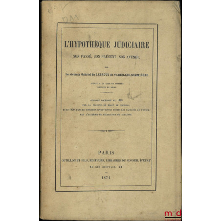 L’HYPOTHÈQUE JUDICIAIRE, Son passé, son présent, son avenir