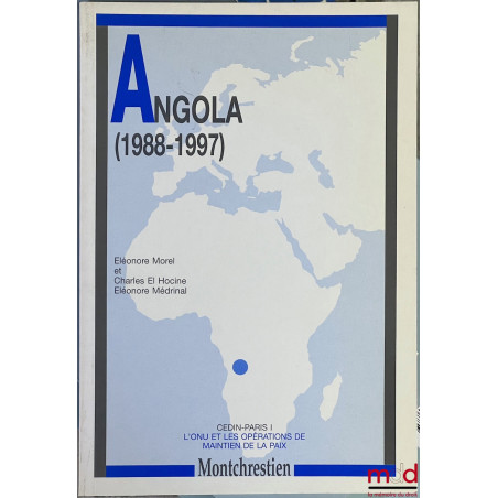 L?ONU et les opérations de maintien de la paix, CEDIN-Paris I : ? Angola (1988-1997), sous la dir. de E. Morel, C. El Hocine...