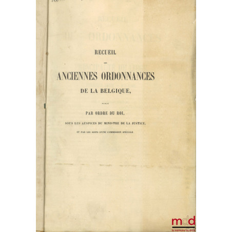 RECUEIL DES ORDONNANCES DE LA PRINCIPAUTÉ DE LIÉGE :? Première série ? 974-1506 (2 vol.) ;? Deuxième série ? 1507-1684 (2 v...