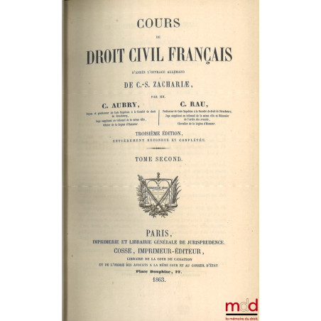 COURS DE DROIT CIVIL FRANÇAIS D’APRÈS L’OUVRAGE ALLEMAND DE C.-S. ZACHARIÆ, 3e éd. entièrement refondue et complétée