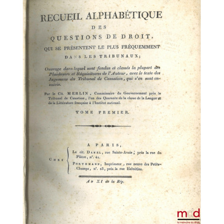 RÉPERTOIRE UNIVERSEL ET RAISONNÉ DE JURISPRUDENCE, Corrigée, réduite aux objets dont la connaissance peut encore être utile, ...