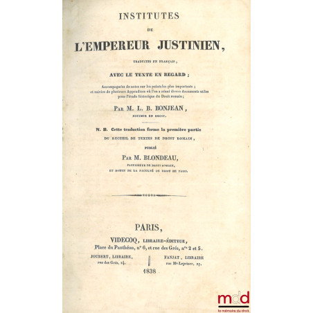 INSTITUTES DE L?EMPEREUR JUSTINIEN, Traduites en français avec le texte en regard ; Accompagnées de notes sur les points les ...