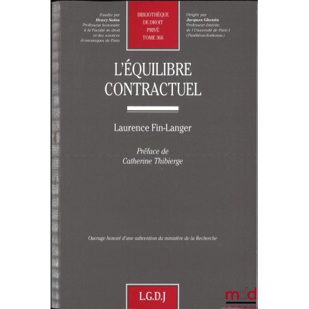 L’ÉQUILIBRE CONTRACTUEL, Préface de Catherine Thibierge, Bibl. de droit privé, t. 366