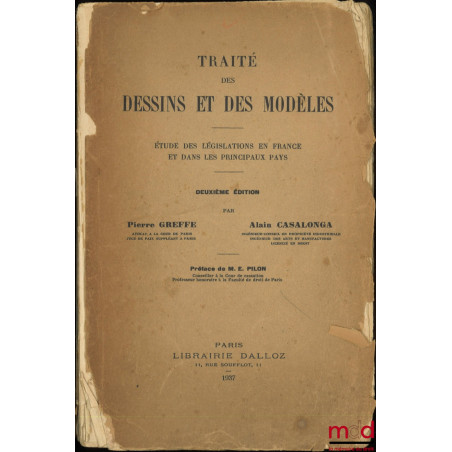 TRAITÉ DES DESSINS ET DES MODÈLES, ÉTUDE DES LÉGISLATIONS EN FRANCE ET DANS LES PRINCIPAUX PAYS, Préface de E. Pilon, 2e éd.