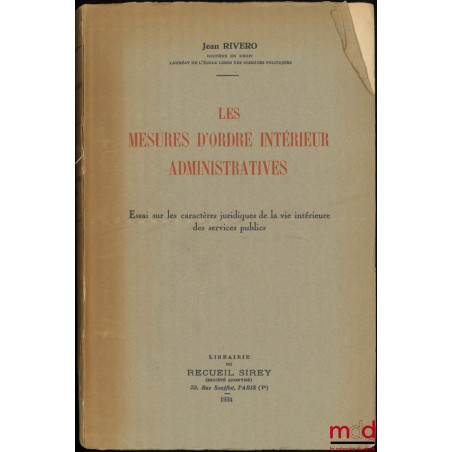 LES MESURES D’ORDRE INTÉRIEUR ADMINISTRATIVES, Essai sur les caractères juridiques de la vie intérieure des services publics