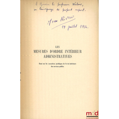 LES MESURES D’ORDRE INTÉRIEUR ADMINISTRATIVES, Essai sur les caractères juridiques de la vie intérieure des services publics