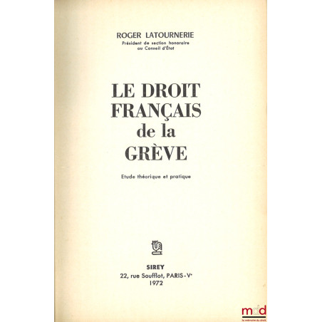 LE DROIT FRANÇAIS DE LA GRÈVE, Étude théorique et pratique