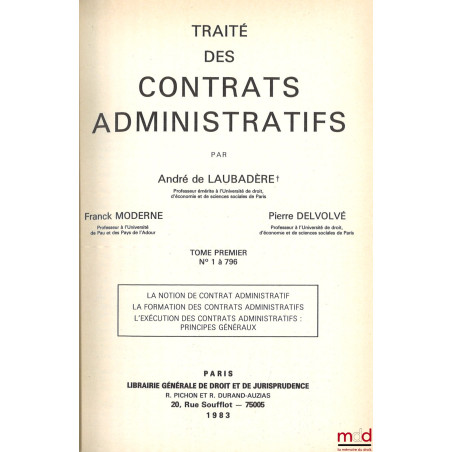 TRAITÉ DES CONTRATS ADMINISTRATIFS, 2e éd. ;t. I : La notion de contrat administratif, La formation des contrats administrat...