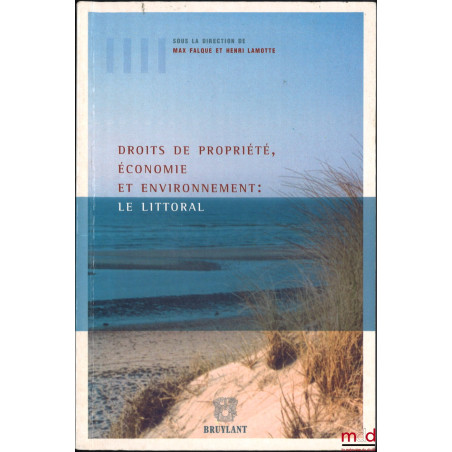 DROITS DE PROPRIÉTÉ, ÉCONOMIE ET ENVIRONNEMENT : LE LITTORAL, IVe Conférence internationale, Aix-en-Provence, Université d?Ai...