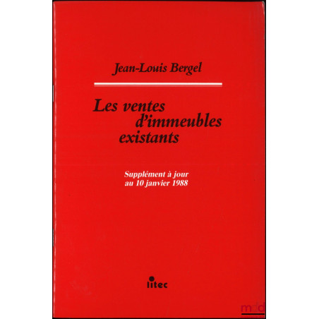 LES VENTES D’IMMEUBLES EXISTANTS [avec] Supplément à jour au 10 janvier 1988