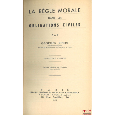 LA RÈGLE MORALE DANS LES OBLIGATIONS CIVILES, 4e éd.