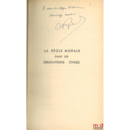 LA RÈGLE MORALE DANS LES OBLIGATIONS CIVILES, 4e éd.