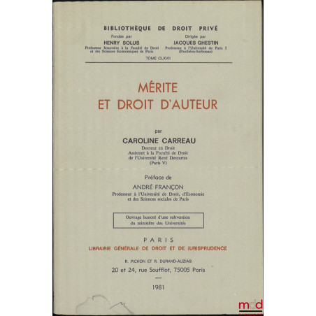 MÉRITE ET DROIT D’AUTEUR, Préface de André Françon, Bibl. de droit privé, t. CLXVII