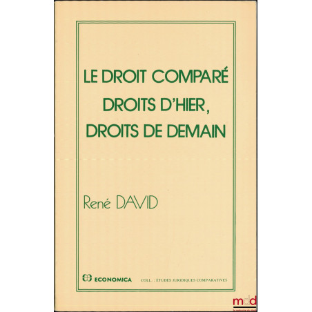 LE DROIT COMPARÉ. DROITS D’HIER, DROITS DE DEMAIN, coll. Études juridiques comparatives