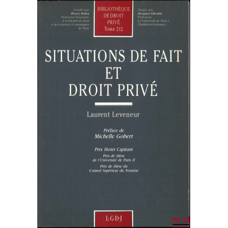 SITUATIONS DE FAIT ET DROIT PRIVÉ, Préface de Michelle Gobert, Bibl. de droit privé, t. 212