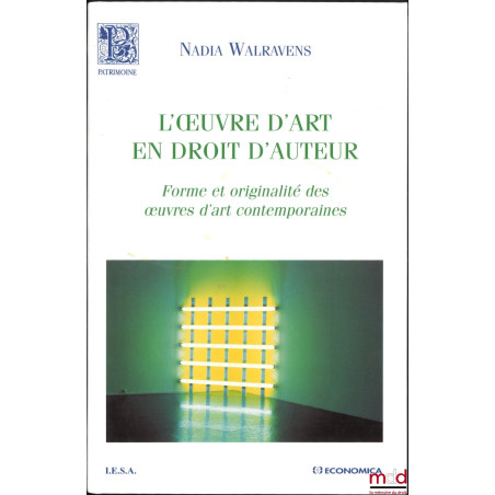 L’ŒUVRE D’ART EN DROIT D’AUTEUR, Forme et originalité des œuvres d’art contemporaines, coll. Patrimoine