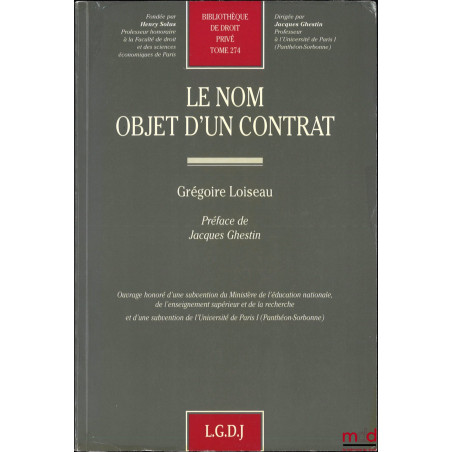 LE NOM OBJET D’UN CONTRAT, Préface de Jacques Ghestin, Bibl. de droit privé, t. 274