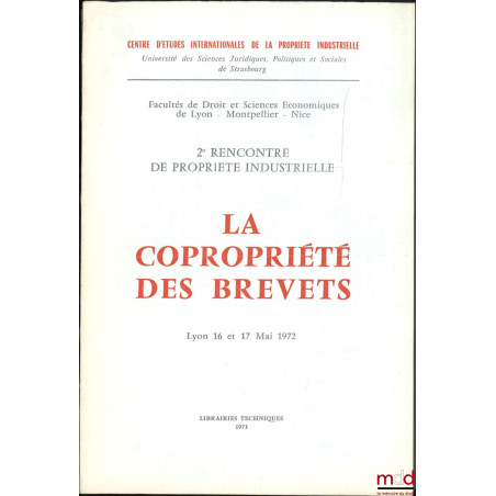 LA COPROPRIÉTÉ DES BREVETS, 2e rencontre de propriété industrielle des Facultés de droit et sciences économiques de Lyon - Mo...