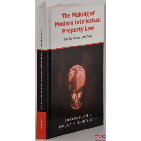 THE MAKING OF MODERN INTELLECTUAL PROPERTY LAW, The British Experience, 1760-1911