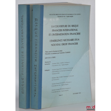 LA COUVERTURE DU RISQUE FINANCIER INTERNATIONAL ET L?INTERMÉDIATION FINANCIÈRE, L?ÉMERGENCE NÉCESSAIRE D?UN NOUVEAU DROIT FIN...