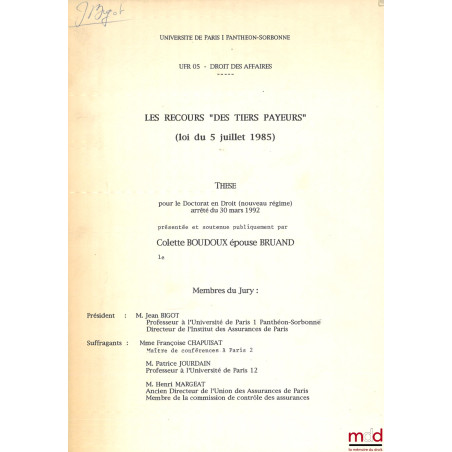 LES RECOURS « DES TIERS PAYEURS » (LOI DU 5 JUILLET 1985), Thèse (Président : Jean Bigot ; Suffragants : Françoise Chapuisat,...