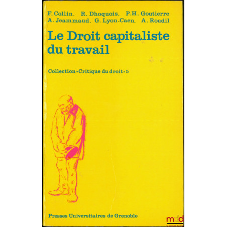 LE DROIT CAPITALISTE DU TRAVAIL, coll. Critique du droit, n° 5