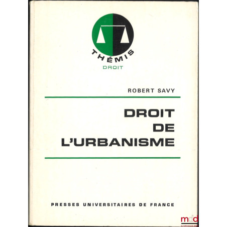 DROIT DE L’URBANISME, Coll. Themis