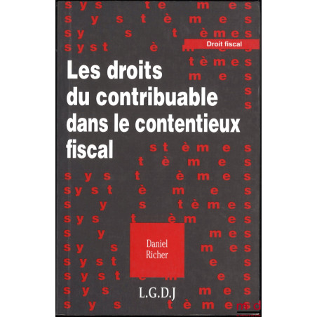 LES DROITS DU CONTRIBUABLE DANS LE CONTENTIEUX FISCAL