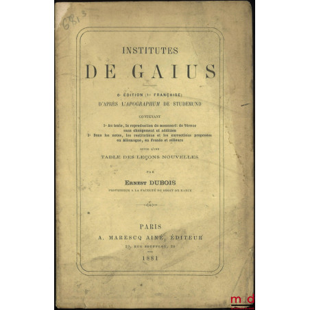 INSTITUTES  DE GAIUS, D?après l?apographum de Studemund contenant 1° Au texte, la reproduction du manuscrit de Vérone sans ch...