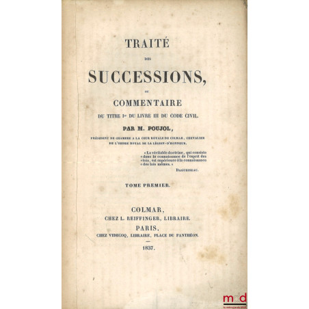 TRAITÉ DES SUCCESSIONS, Ou commentaire du Titre 1er du Livre III du Code civil