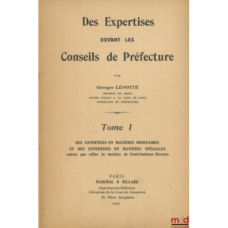 DES EXPERTISES DEVANT LES CONSEILS DE PRÉFECTURE, t. I : Expertises ordinaires et particulières autres que celles en matière ...