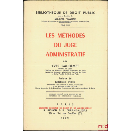 LES MÉTHODES DU JUGE ADMINISTRATIF, Préface de Georges Vedel, Bibl. de droit public, t. CVIII