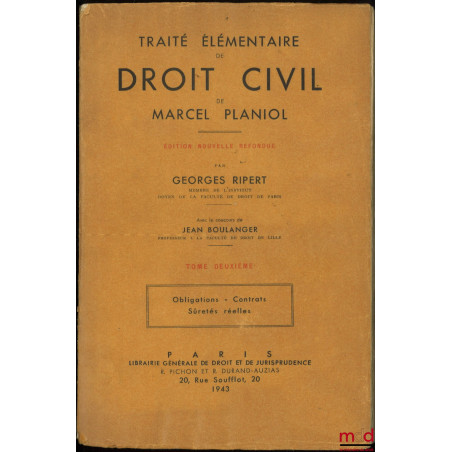 TRAITÉ ÉLÉMENTAIRE DE DROIT CIVIL, t. II [seul] : Obligations - Contrats - Sûretés réelles, éd. nouvelle refondue par Georges...