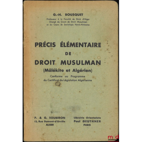 PRÉCIS ÉLÉMENTAIRE DE DROIT MUSULMAN, (Mâlékite et Algérien)