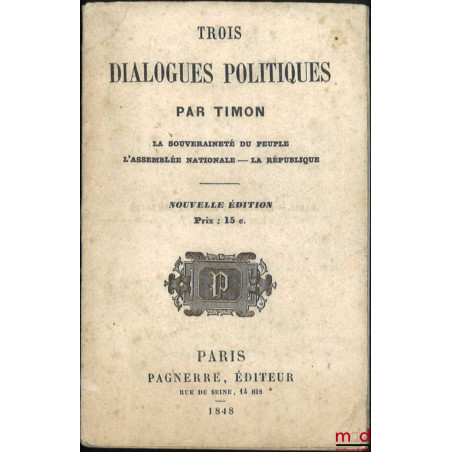 TROIS DIALOGUES POLITIQUES, La souveraineté du peuple, L’Assemblée nationale, La République, Nouvelle éd.