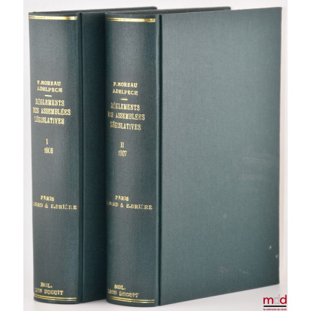 LES RÈGLEMENTS DES ASSEMBLÉES LÉGISLATIVES, Préface de Charles Benoist, t. I : Allemagne (Empire Prusse) - Angleterre - Autri...