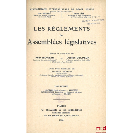 LES RÈGLEMENTS DES ASSEMBLÉES LÉGISLATIVES, Préface de Charles Benoist, t. I : Allemagne (Empire Prusse) - Angleterre - Autri...