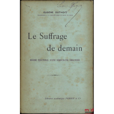 LE SUFFRAGE DE DEMAIN, Régime électoral d’une démocratie organisée