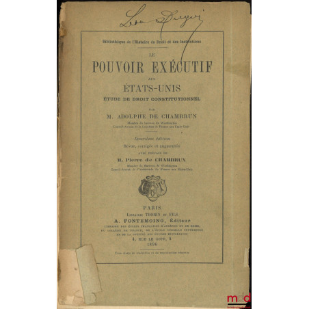 LE POUVOIR EXÉCUTIF AUX ÉTATS-UNIS, Étude de droit constitutionnel, Avec préface de M. Pierre de Chambrun, 2e éd. revue, corr...