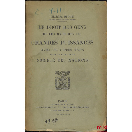 LE DROIT DES GENS ET LES RAPPORTS DES GRANDES PUISSANCES AVEC LES AUTRES ÉTATS AVANT LE PACTE DE LA SOCIÉTÉ DES NATIONS