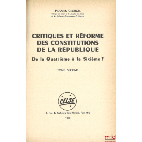 CRITIQUES ET RÉFORME DES CONSTITUTIONS DE LA RÉPUBLIQUE, De la Quatrième à la Sixième ? Préface de Pierre-Henri Teitgen