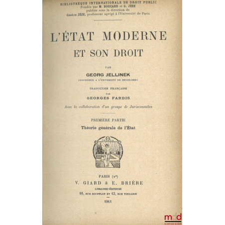 L?ÉTAT MODERNE ET SON DROIT, 1re partie : Théorie générale de l?État, Traduction française par Georges Fardis avec la collabo...