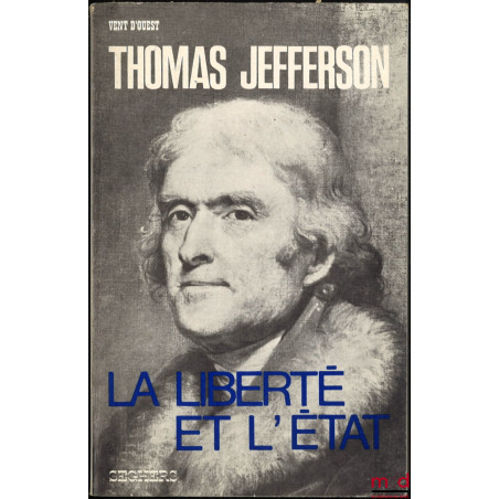 LA LIBERTÉ ET L’ÉTAT, Textes réunis et présentés par Edward Dumbauld, coll. Vent d’ouest