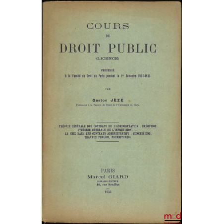 COURS DE DROIT PUBLIC (Licence) professé à la Faculté de droit de Paris pendant le 1er semestre 1932-1933 : Théorie générale ...